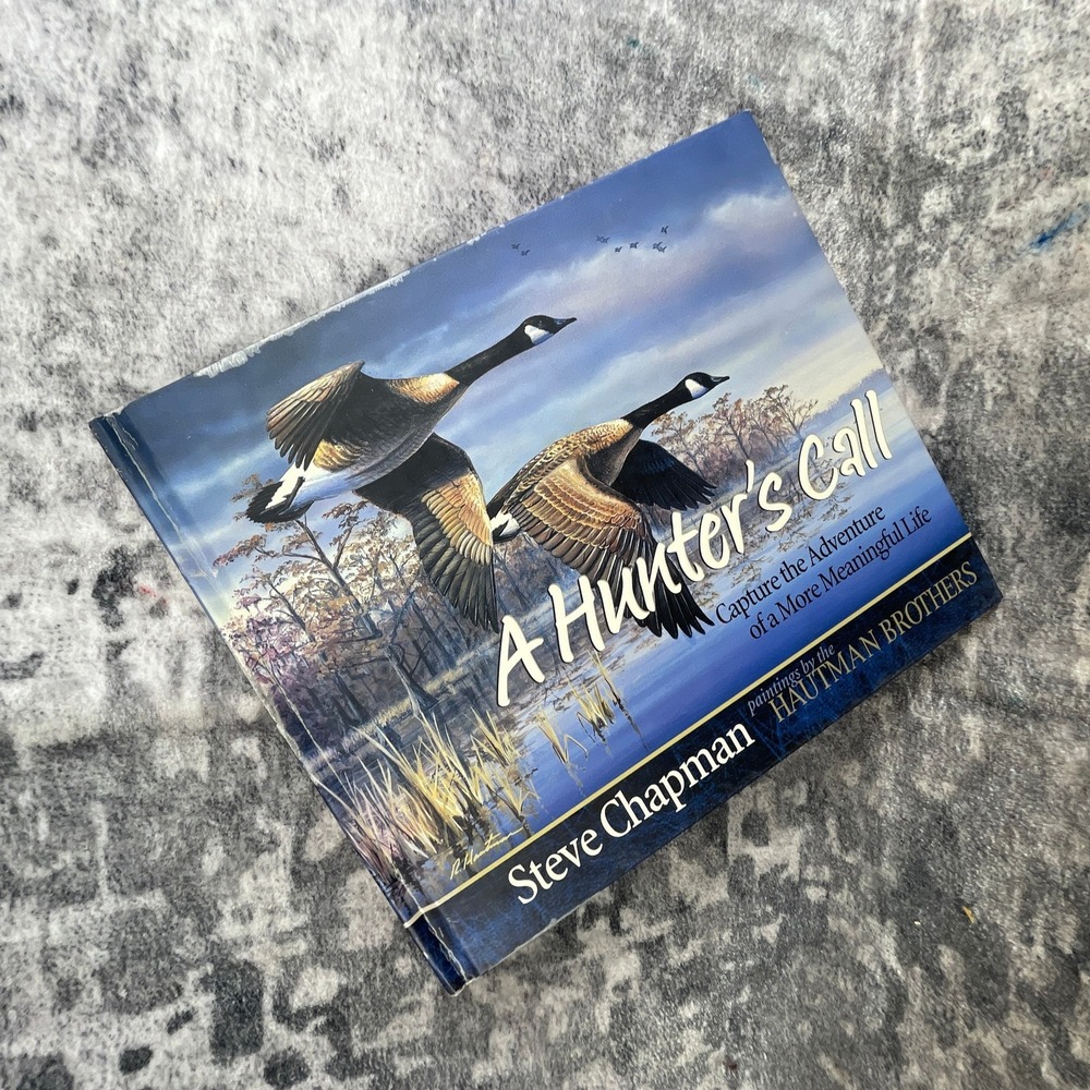 Steve Chapman A Hunter's Call Hardcover Hautman Brothers Wildlife Art Book
